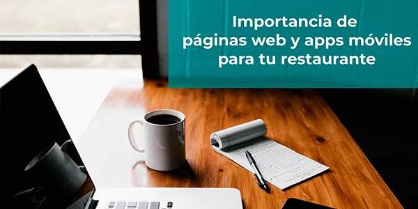 La importancia de las páginas web y apps móviles para restaurantes.