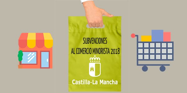 Subvenciones al Comercio Minorista en Castilla-La Mancha 2018 ¡Moderniza tu negocio!